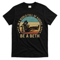 In A World Full Of Karens Be A Beth T-Shirt