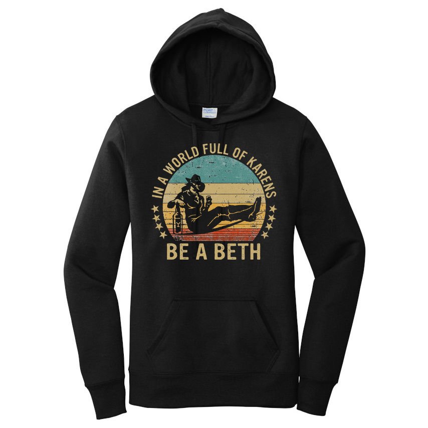 In A World Full Of Karens Be A Beth Women's Pullover Hoodie