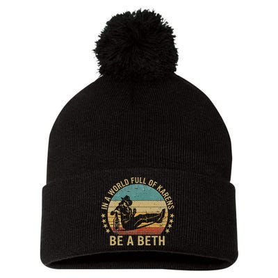 In A World Full Of Karens Be A Beth Pom Pom 12in Knit Beanie