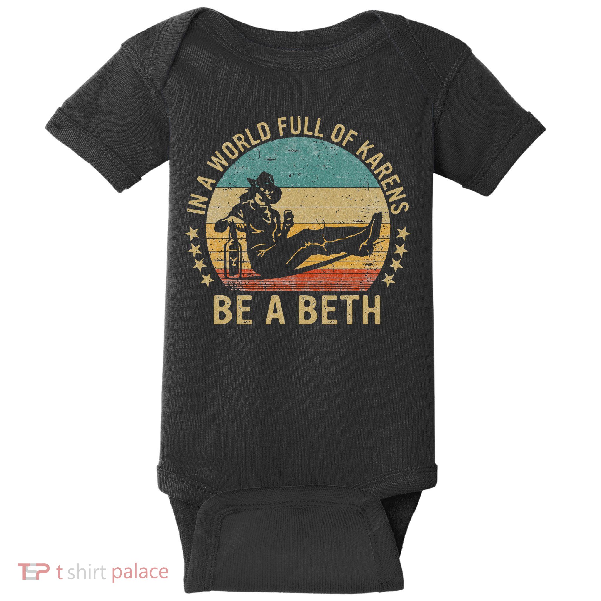 In A World Full Of Karens Be A Beth Baby Bodysuit