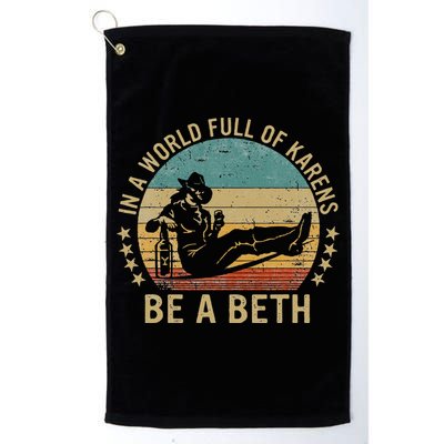 In A World Full Of Karens Be A Beth Golf Towel