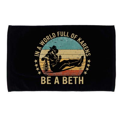 In A World Full Of Karens Be A Beth Microfiber Hand Towel