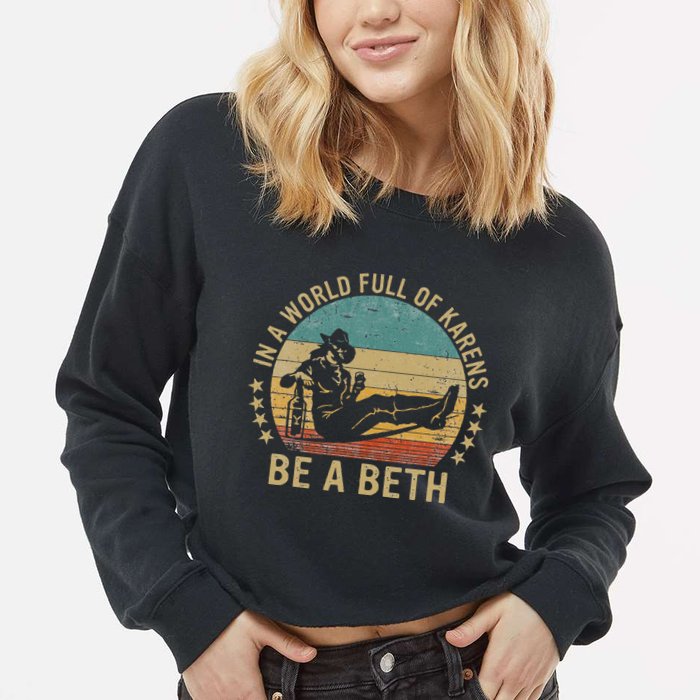 In A World Full Of Karens Be A Beth Cropped Pullover Crew