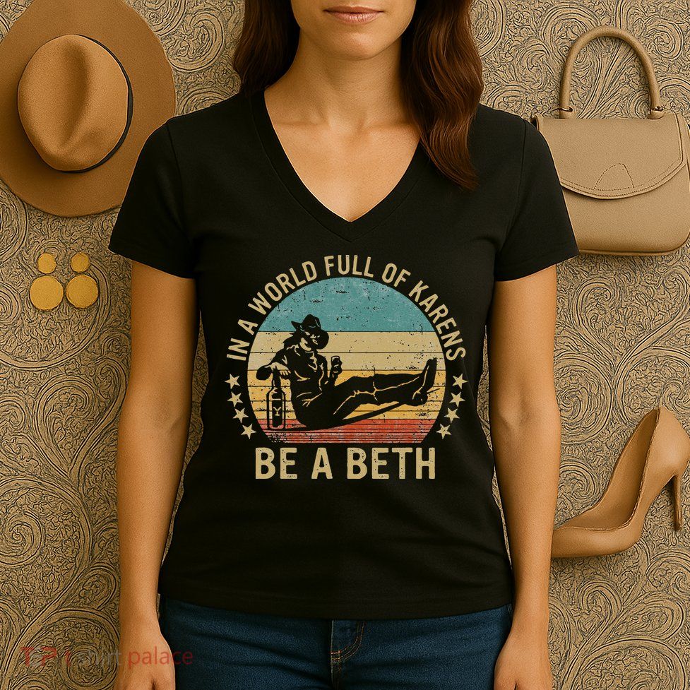 In A World Full Of Karens Be A Beth Women's V-Neck T-Shirt