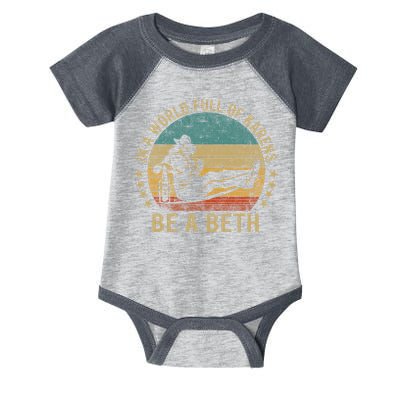 In A World Full Of Karens Be A Beth Infant Baby Jersey Bodysuit