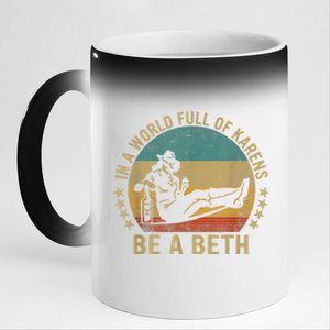 In A World Full Of Karens Be A Beth 11oz Black Color Changing Mug