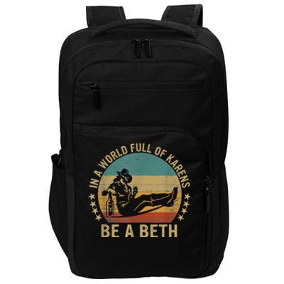 In A World Full Of Karens Be A Beth Impact Tech Backpack