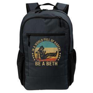 In A World Full Of Karens Be A Beth Daily Commute Backpack