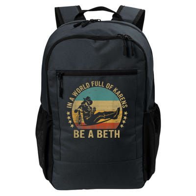 In A World Full Of Karens Be A Beth Daily Commute Backpack