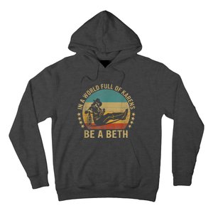 In A World Full Of Karens Be A Beth Hoodie