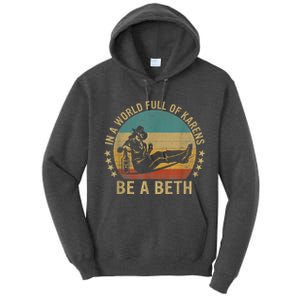 In A World Full Of Karens Be A Beth Tall Hoodie