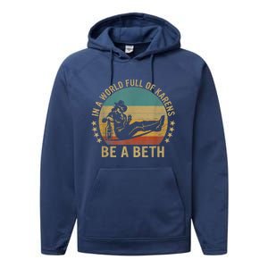 In A World Full Of Karens Be A Beth Performance Fleece Hoodie