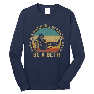 In A World Full Of Karens Be A Beth Long Sleeve Shirt