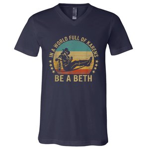 In A World Full Of Karens Be A Beth V-Neck T-Shirt