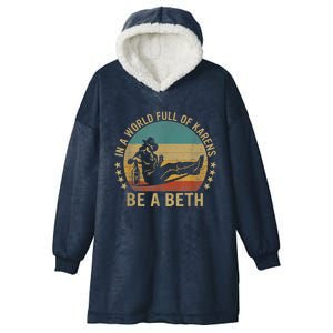 In A World Full Of Karens Be A Beth Hooded Wearable Blanket