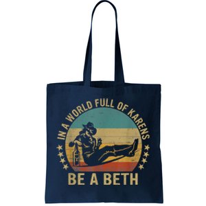 In A World Full Of Karens Be A Beth Tote Bag