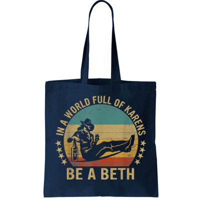 In A World Full Of Karens Be A Beth Tote Bag