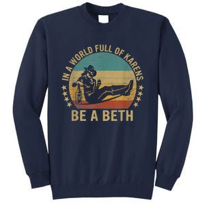 In A World Full Of Karens Be A Beth Tall Sweatshirt