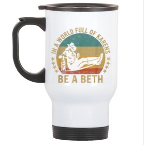 In A World Full Of Karens Be A Beth Stainless Steel Travel Mug