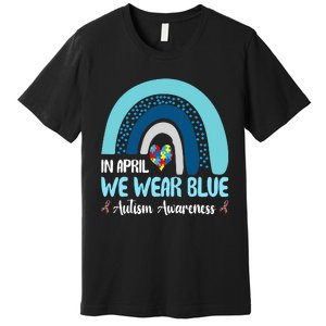 In April We Wear Blue Rainbow Autism Puzzle Premium T-Shirt