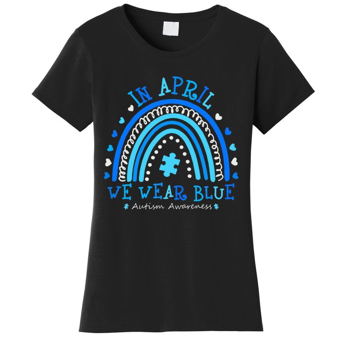 In April We Wear Blue Rainbow Autism Awareness Month Women's T-Shirt