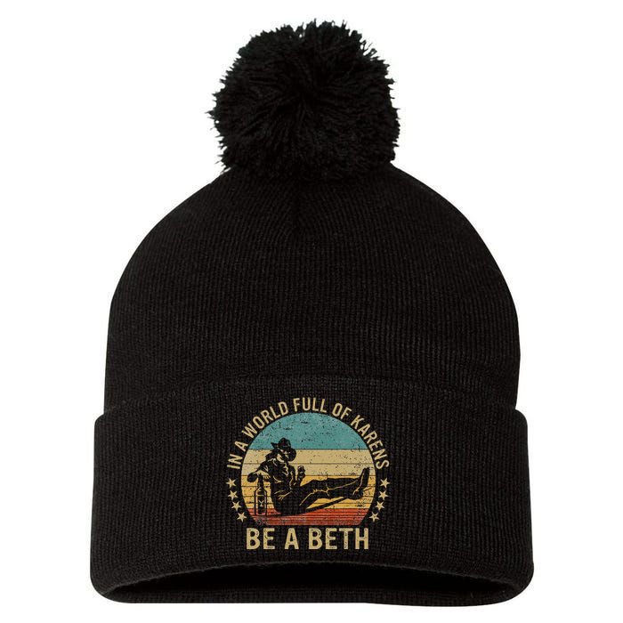 In A World Full Of Karens Be A Beth Pom Pom 12in Knit Beanie