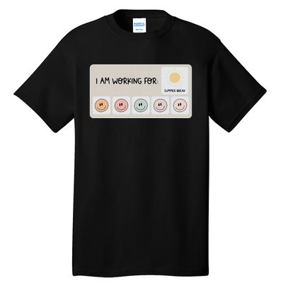 I Am Working For Summer Break Teacher Tall T-Shirt