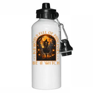 In A World Full Of Princesses Be A Witch Halloween Aluminum Water Bottle