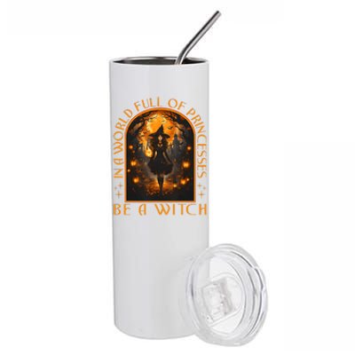 In A World Full Of Princesses Be A Witch Halloween Stainless Steel Tumbler