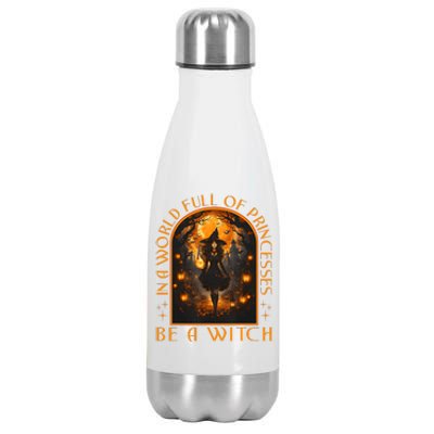 In A World Full Of Princesses Be A Witch Halloween Stainless Steel Insulated Water Bottle