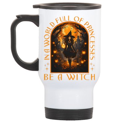 In A World Full Of Princesses Be A Witch Halloween Stainless Steel Travel Mug