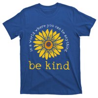 In A World Where You Can Be Anything Be Kind Meaningful Gift T-Shirt