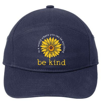 In A World Where You Can Be Anything Be Kind Meaningful Gift 7-Panel Snapback Hat