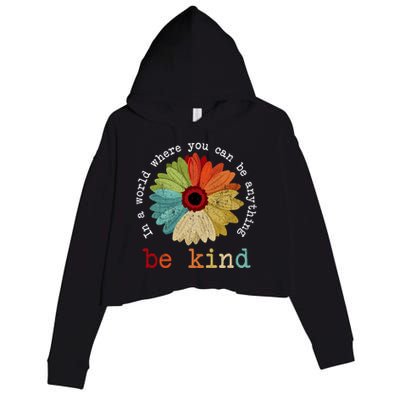 In A World Where You Can Be Anything Be Kind Kindness Gift Crop Fleece Hoodie