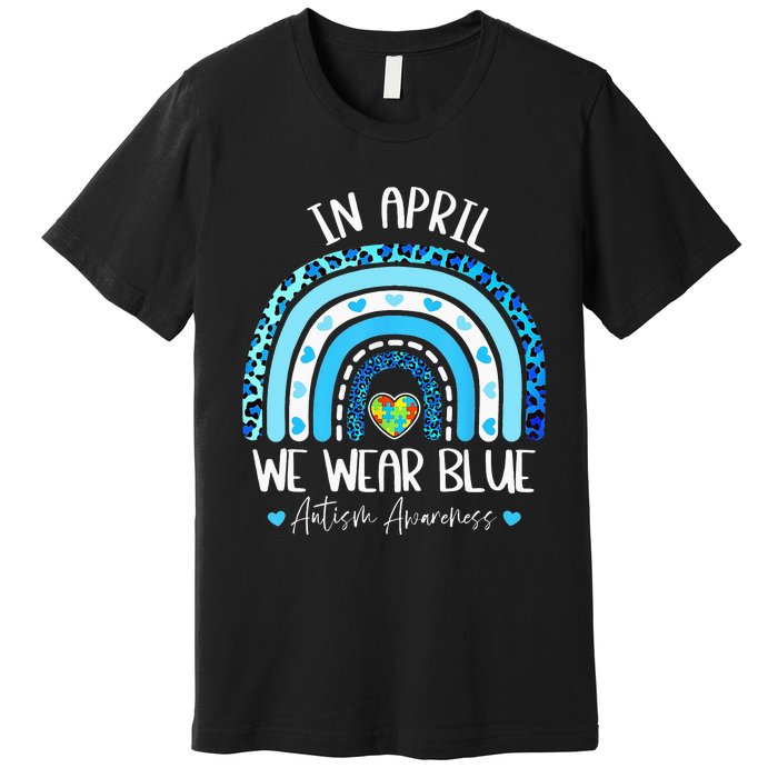 In April We Wear Blue Rainbow Autism Puzzle Premium T-Shirt