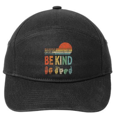 In A World Where You Can Be Anything Be Kind Sign Language 7-Panel Snapback Hat