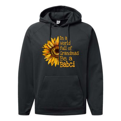 In A World Of Grandmas Be A Babci Poland Polish Grandma Performance Fleece Hoodie