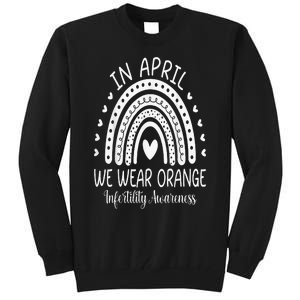 In April We Wear Orange Infertility Awareness Week Tall Sweatshirt