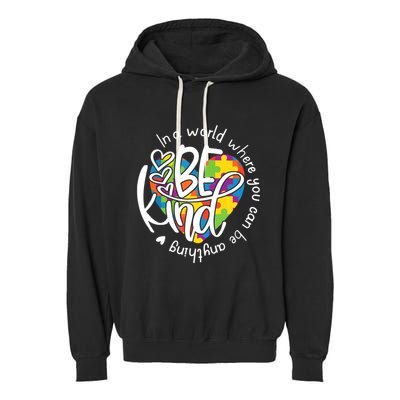 In A World Where You Can Be Anything Be Kind Kindness Garment-Dyed Fleece Hoodie