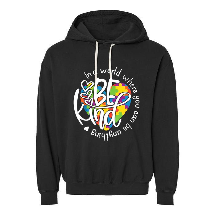 In A World Where You Can Be Anything Be Kind Kindness Garment-Dyed Fleece Hoodie