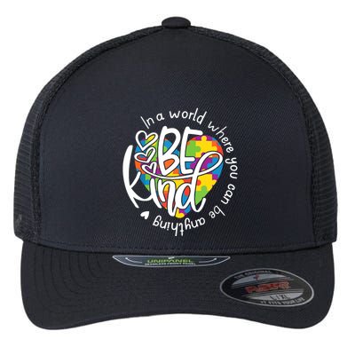 In A World Where You Can Be Anything Be Kind Kindness Flexfit Unipanel Trucker Cap