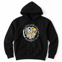 In A World Where You Can Be Anything Be Kind Kindness Hoodie
