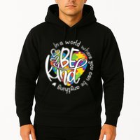 In A World Where You Can Be Anything Be Kind Kindness Hoodie