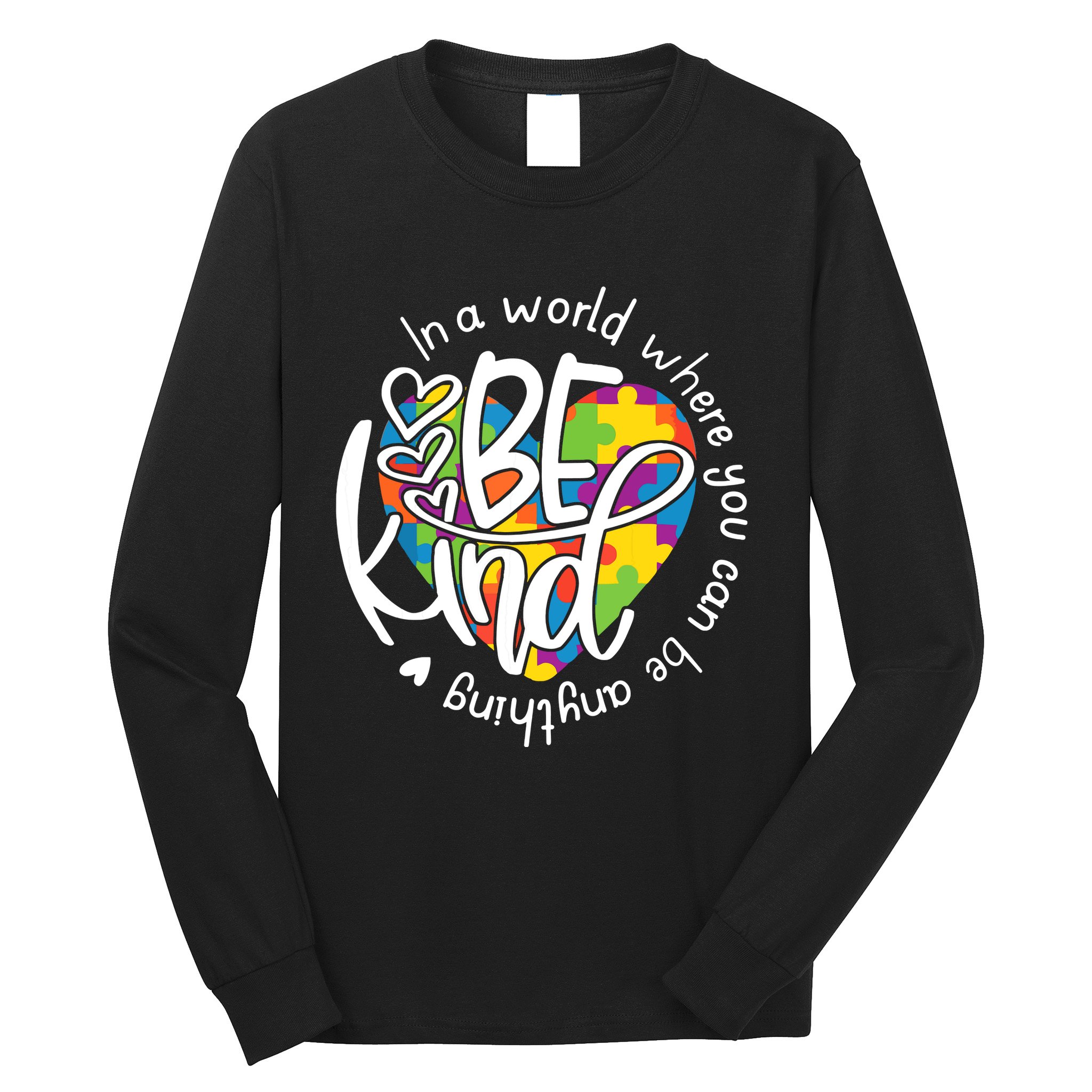 In A World Where You Can Be Anything Be Kind Kindness Long Sleeve Shirt