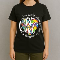 In A World Where You Can Be Anything Be Kind Kindness T-Shirt