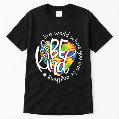 In A World Where You Can Be Anything Be Kind Kindness Tall T-Shirt