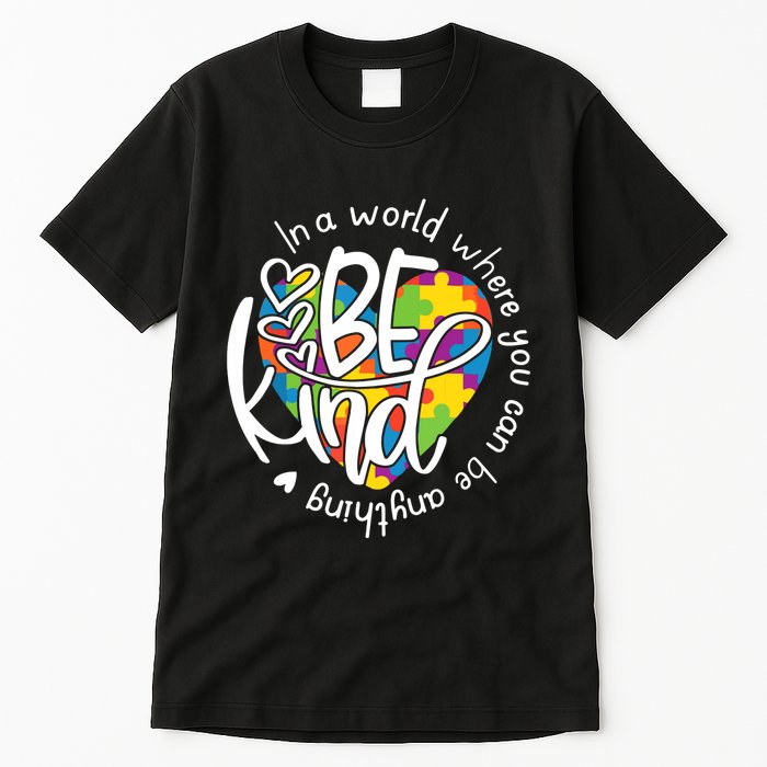 In A World Where You Can Be Anything Be Kind Kindness Tall T-Shirt