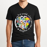 In A World Where You Can Be Anything Be Kind Kindness V-Neck T-Shirt