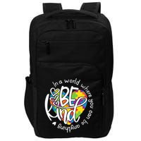 In A World Where You Can Be Anything Be Kind Kindness Impact Tech Backpack