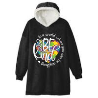 In A World Where You Can Be Anything Be Kind Kindness Hooded Wearable Blanket